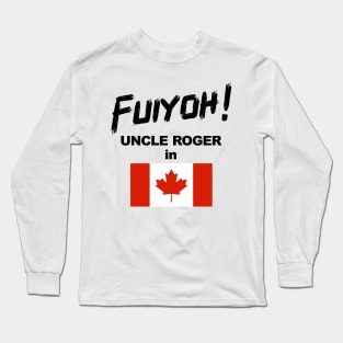 Uncle Roger World Tour - Fuiyoh - Canada Long Sleeve T-Shirt